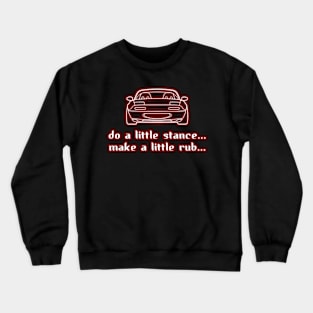 Mazda Miata Do a Little Stance Crewneck Sweatshirt